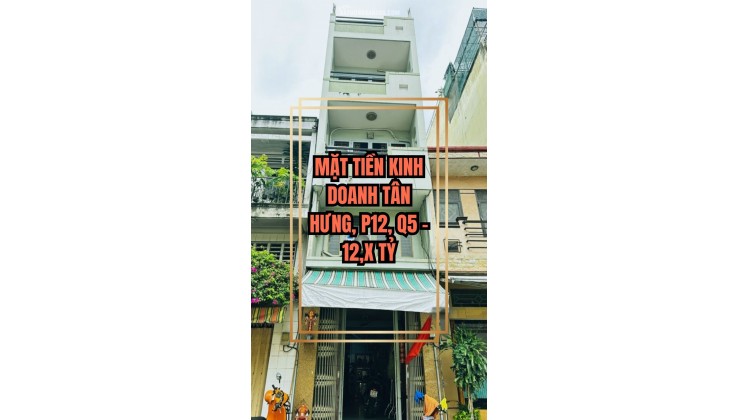  MẶT TIỀN KINH DOANH TÂN HƯNG, P12, Q5 – 12,X TỶ
